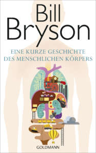 Eine kurze Geschichte des menschlichen Koerpers von Bill Bryson